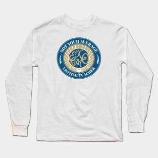 Not Your Average Visiting Teacher Long Sleeve T-Shirt